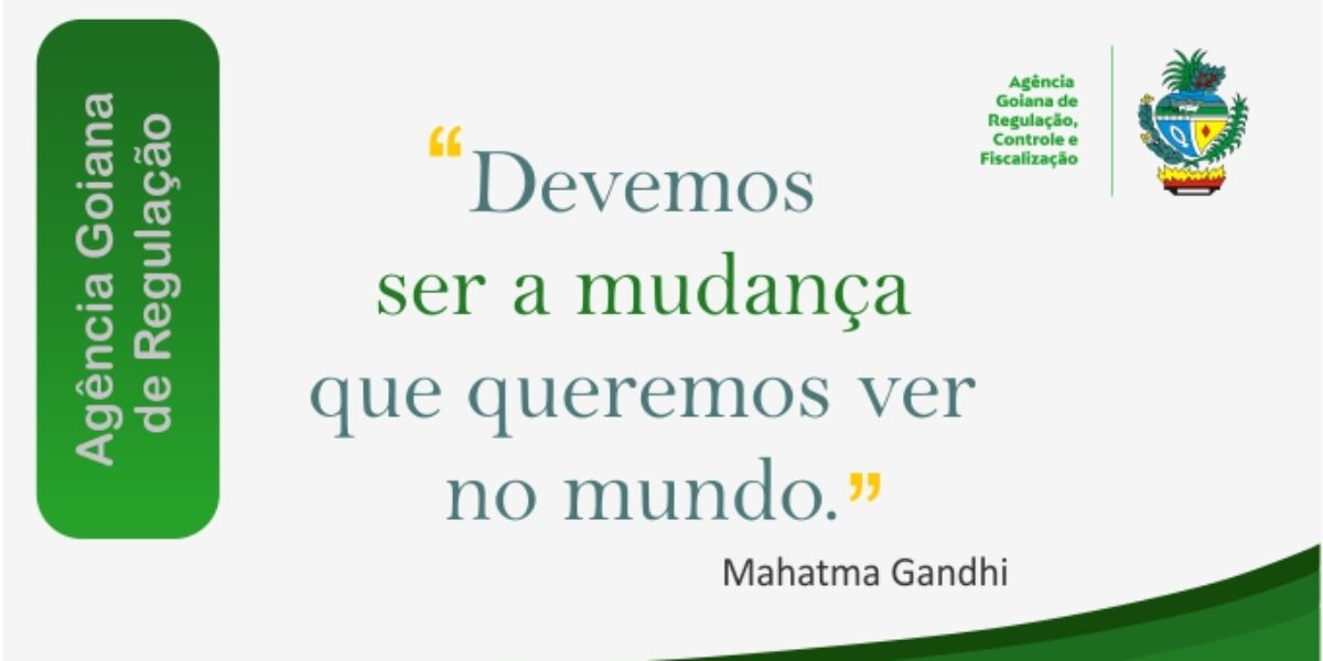 “Devemos ser a mudança que queremos ver no mundo” – Mahatma Gandhi