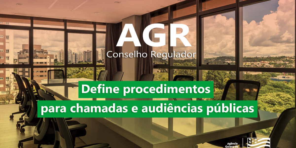 AGR define procedimentos para realização de Chamadas e Audiências públicas