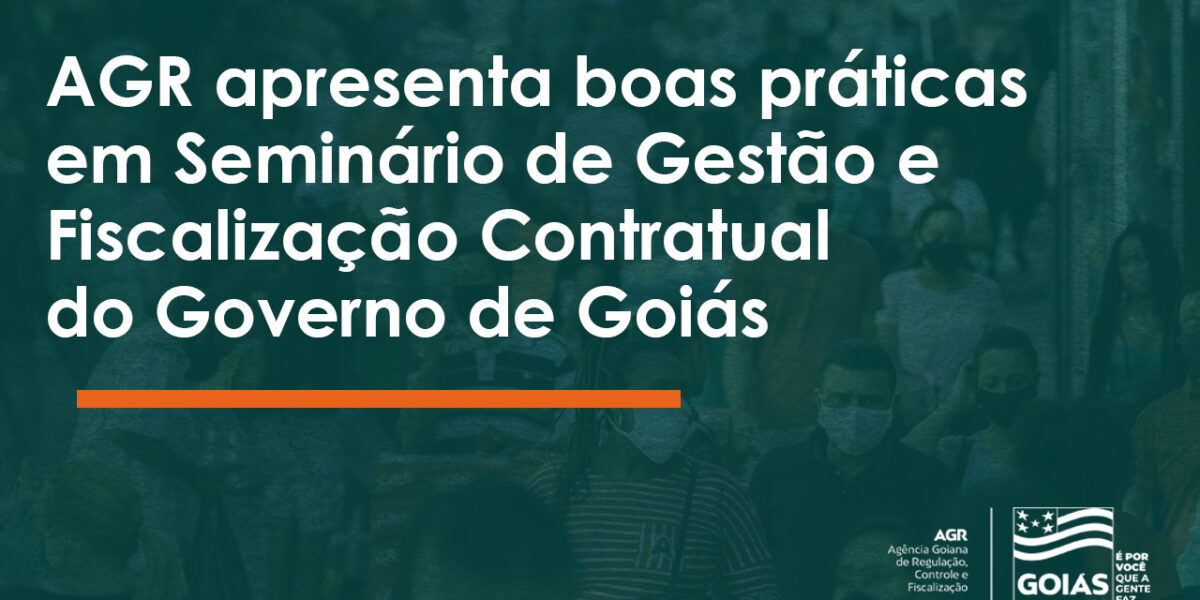 AGR apresenta experiência em Seminário de Gestão e Fiscalização Contratual do Governo de Goiás
