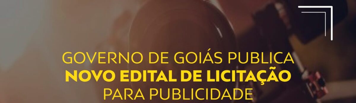 O Estado de Goiás publica edital de licitação para publicidade
