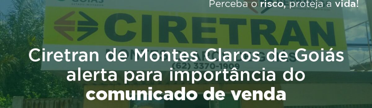 Ciretran de Montes Claros de Goiás alerta para importância do comunicado de venda