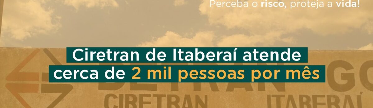 Ciretran de Itaberaí atende cerca de 2 mil usuários por mês