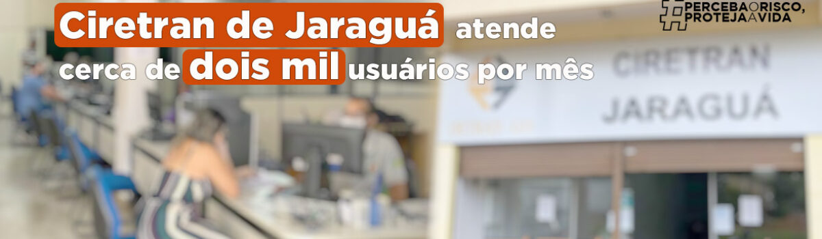 Ciretran de Jaraguá atende cerca de dois mil usuários por mês