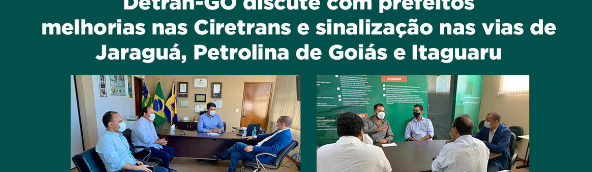 Detran-GO discute com prefeitos melhorias nas Ciretrans e sinalização nas vias de Jaraguá, Petrolina