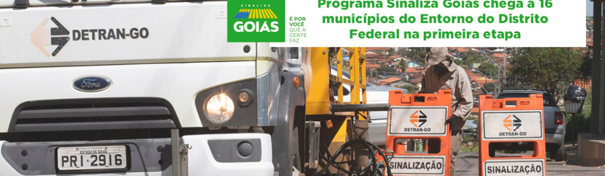 Programa Sinaliza Goiás chega a 16 municípios do Entorno do Distrito Federal na primeira etapa