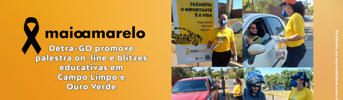 Maio Amarelo: Detran-GO promove palestra on-line e blitzes educativas em Campo Limpo e Ouro Verde