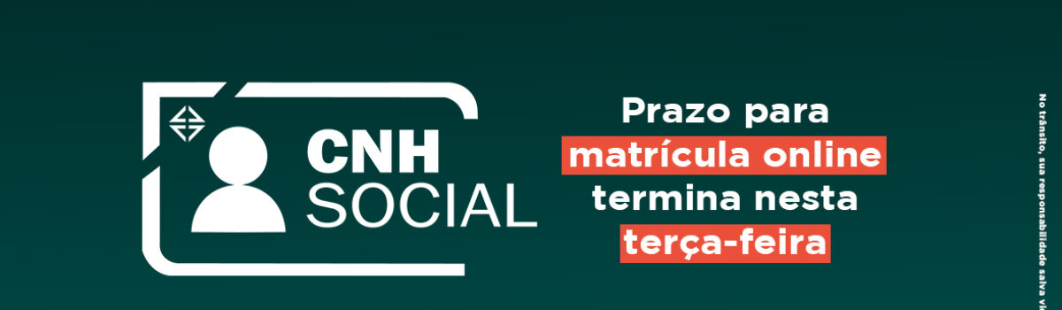 CNH Social: Prazo para matrícula online termina nesta terça-feira