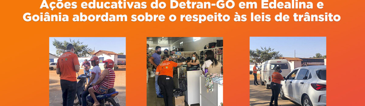 Ações educativas do Detran-GO em Edealina e Goiânia abordam sobre o respeito às leis de trânsito