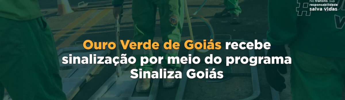 Ouro Verde de Goiás recebe sinalização por meio do programa Sinaliza Goiás