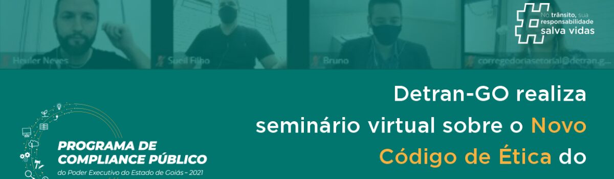 Detran-GO realiza seminário virtual sobre o Novo Código de Ética do Servidor Público
