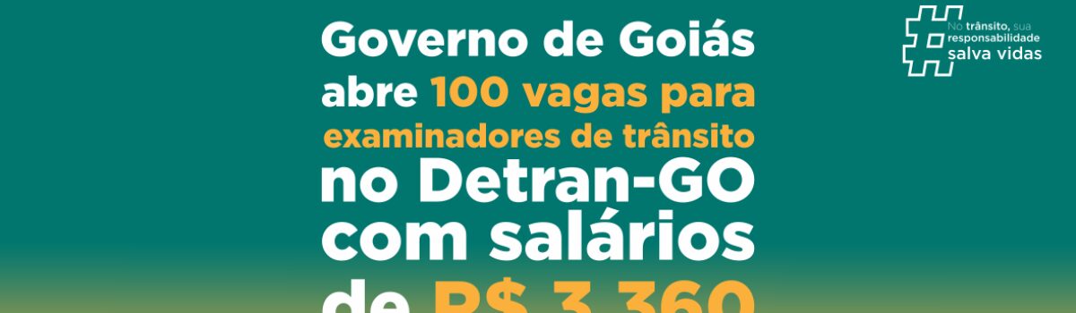 Governo de Goiás abre processo seletivo para preencher 100 vagas para examinadores de trânsito