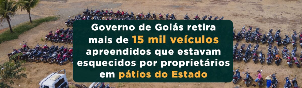 Governo de Goiás retira mais de 15 mil veículos apreendidos que estavam esquecidos por proprietários