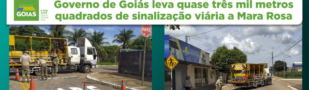 Governo de Goiás leva quase três mil metros quadrados de sinalização viária a Mara Rosa