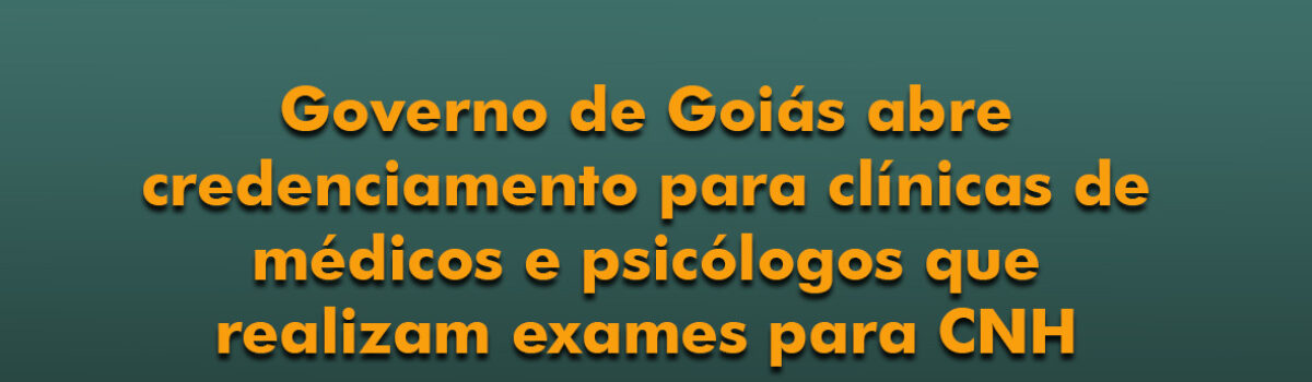 Governo de Goiás abre credenciamento para clínicas de médicos e psicólogos