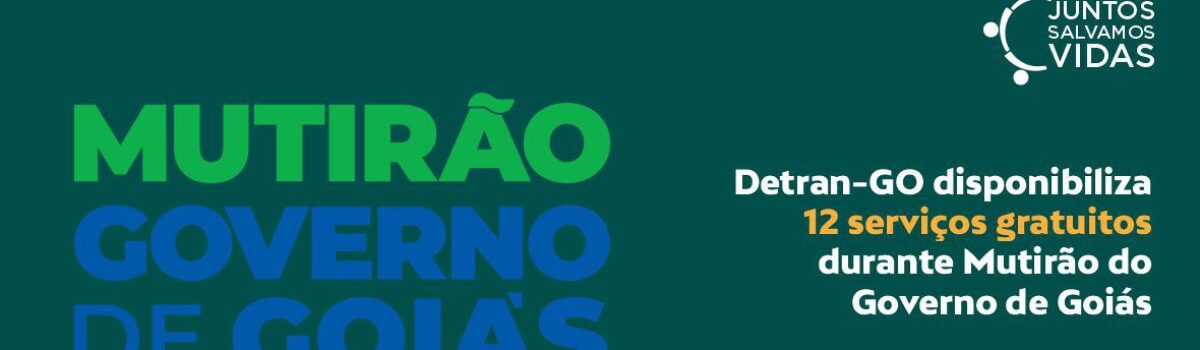 Detran-GO disponibiliza 12 serviços gratuitos durante Mutirão do Governo de Goiás