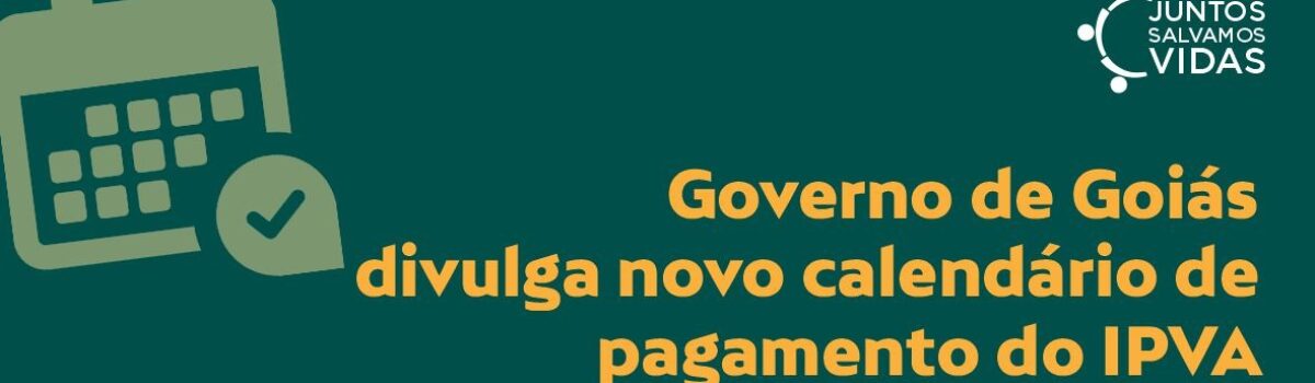 Governo de Goiás divulga novo calendário de pagamento do IPVA