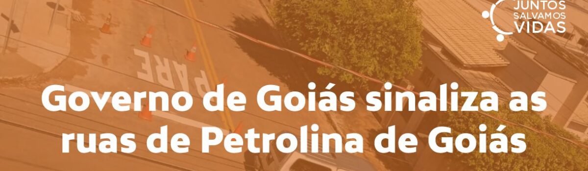 Governo de Goiás sinaliza as ruas de Petrolina de Goiás