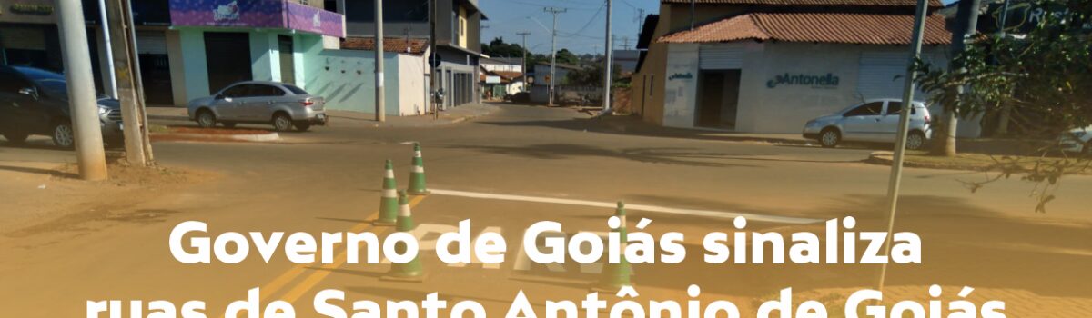 Governo de Goiás sinaliza ruas de Santo Antônio de Goiás