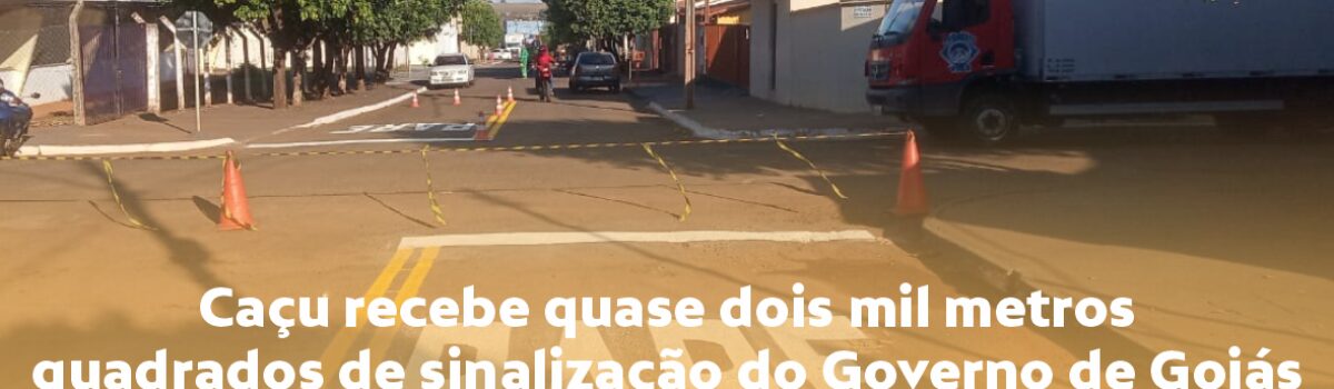 Caçu recebe quase dois mil metros quadrados de sinalização do Governo de Goiás