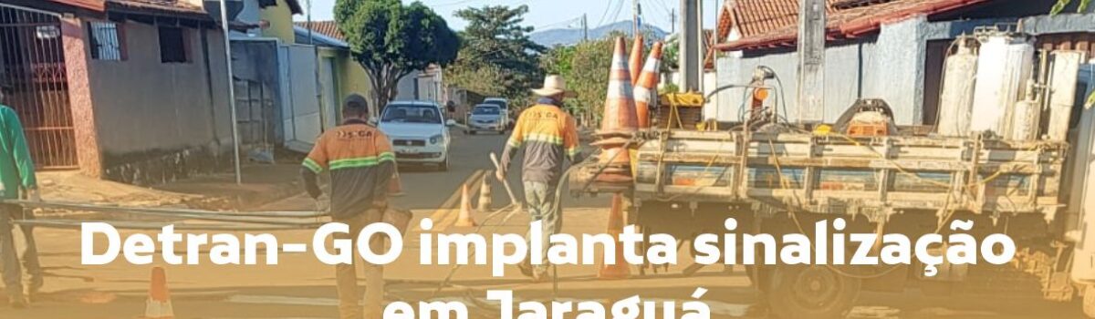Detran-GO implanta sinalização em Jaraguá