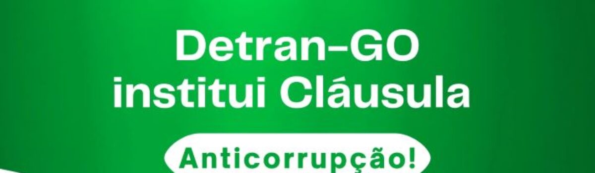 Detran-GO institui Cláusula Anticorrupção